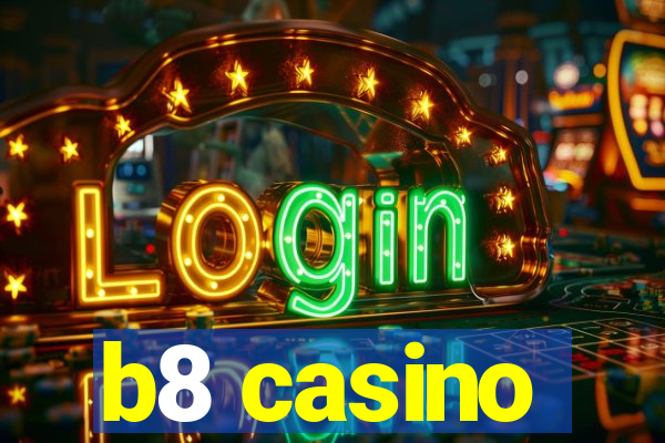 b8 casino